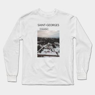 Saint Georges Quebec City Canada Gift for Canadian Canada Day Present Souvenir T-shirt Hoodie Apparel Mug Notebook Tote Pillow Sticker Magnet Long Sleeve T-Shirt